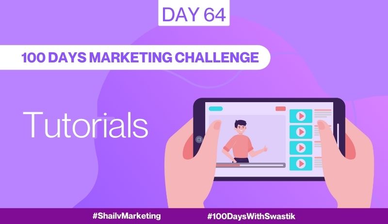 Tutorials – 100 Days Marketing Challenge