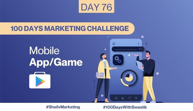 Mobile App/Game – 100 Days Marketing Challenge