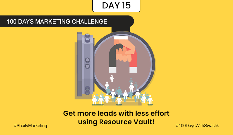 Get more leads with less effort using resource vault – 100 Days Marketing Challenge