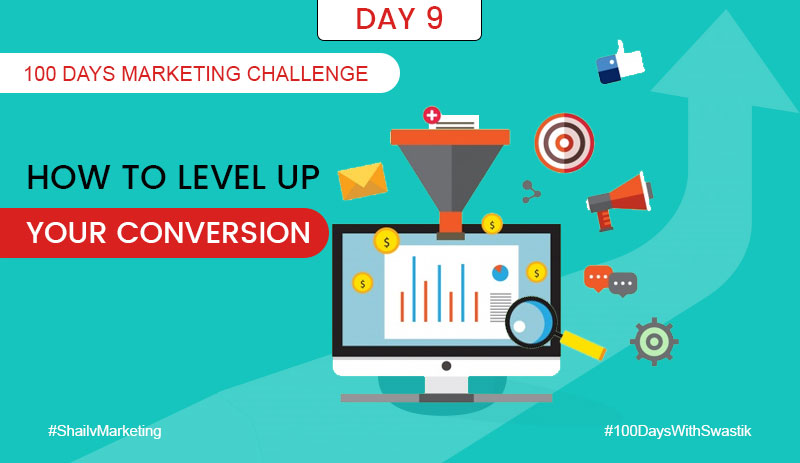 How to level up your conversion – 100 Days Marketing Challenge