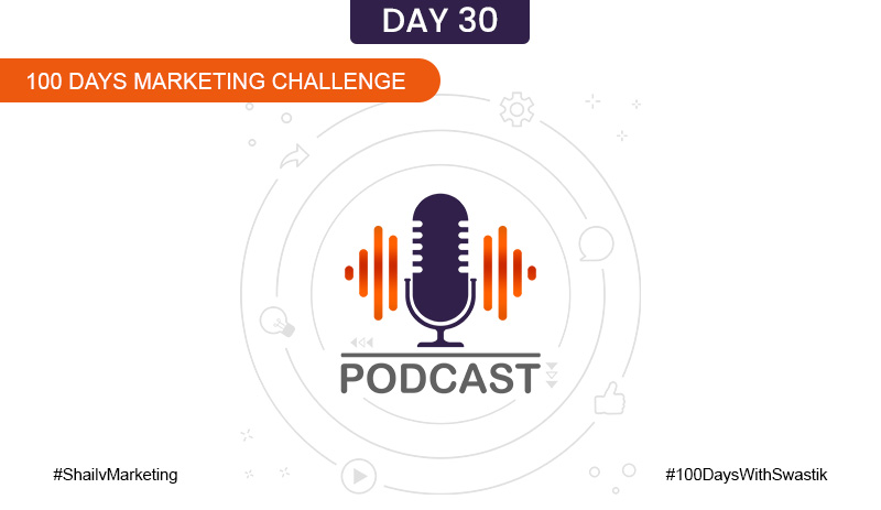 Podcast – 100 Days Marketing Challenge