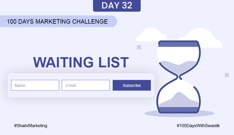 Waiting List – 100 Days Marketing Challenge